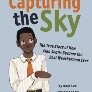 Capturing the Sky: The True Story of How Alan Sealls Became the Best Weatherman Ever